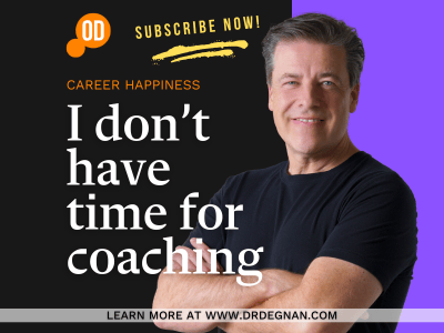 I don’t have time for coaching